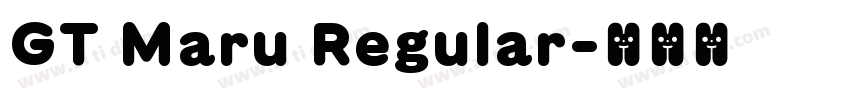 GT Maru Regular字体转换 GT Maru Regular字体转换